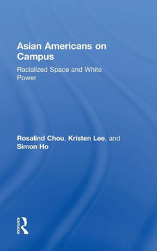 Asian Americans on Campus: Racialized Space and White Power