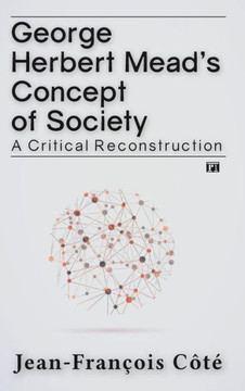 George Herbert Mead's Concept of Society: A Critical Reconstruction