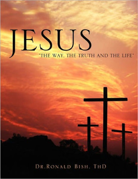 Jesus ""The Way, The Truth and The Life""