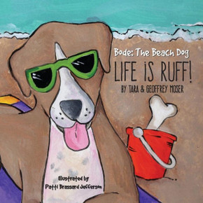 Bode The Beach Dog...""Life Is Ruff!""