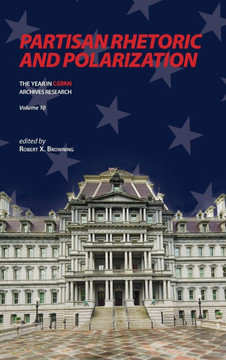 Partisan Rhetoric and Polarization: The Year in C-SPAN Archives Research, Volume 10