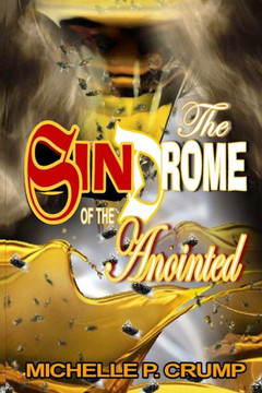 The Sindrome Of The Anointed : Driven By The Anointing, Halted By Character