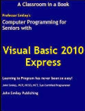 Computer Programming for Seniors Using Visual Basic 2010 Express