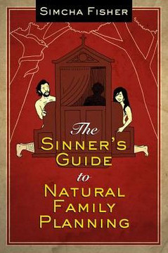 The Sinner's Guide to Natural Family Planning The Sinner's Guide to Natural Family Planning