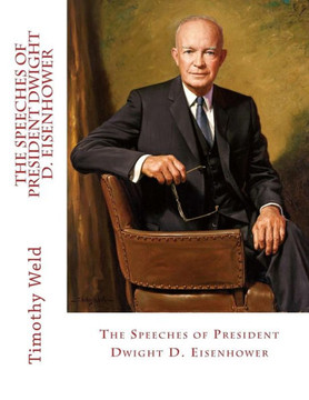 The Speeches Of President Dwight D. Eisenhower The Speeches Of President Dwight D. Eisenhower