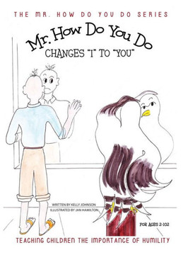 Mr. How Do You Do Changes ""I"" to ""YOU"": Teaching Children the Importance of Humility