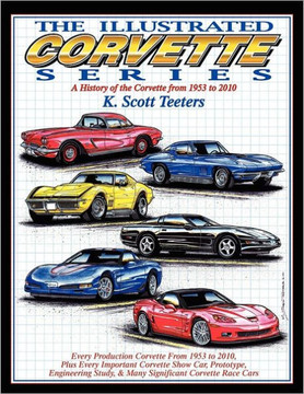 The Illustrated Corvette Series: A History of the Corvette from 1953-2010 The Illustrated Corvette Series: A History of the Corvette from 1953-2010