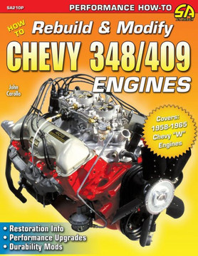 How to Rebuild & Modify Chevy 348/409 Engines How to Rebuild & Modify Chevy 348/409 Engines