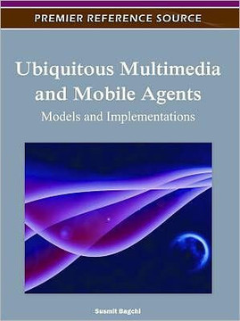 Ubiquitous Multimedia and Mobile Agents: Models and Implementations