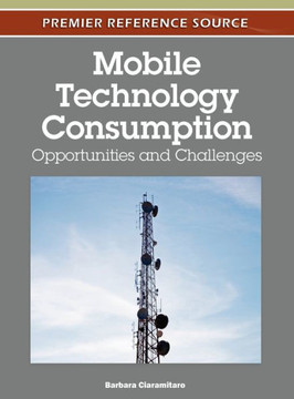 Mobile Technology Consumption: Opportunities and Challenges