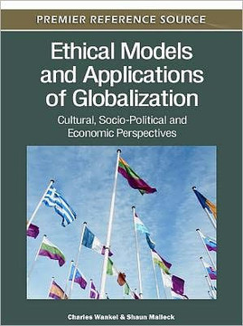 Ethical Models and Applications of Globalization: Cultural, Socio-Political and Economic Perspectives