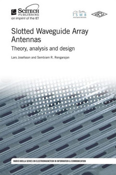 Slotted Waveguide Array Antennas: Theory, Analysis and Design