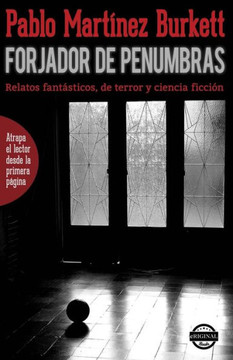 Forjador de penumbras. Relatos fant?sticos, de terror y ciencia ficci?n Forjador de penumbras. Relatos fant?sticos, de terror y ciencia ficci?n