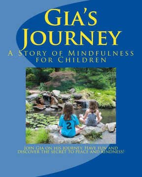 Gia's Journey: A Story Of Mindfulness For Children (Children's Coping Series)