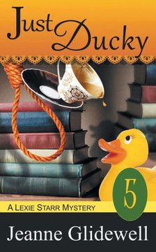 Just Ducky (A Lexie Starr Mystery, Book 5)