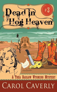 Dead in Hog Heaven (A Thea Barlow Wyoming Mystery, Book 3)