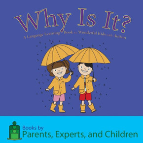 Why Is It?: A Language Learning Book for Wonderful Kids with Autism