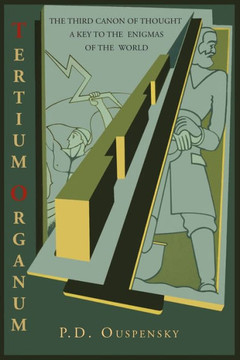 Tertium Organum: The Third Canon of Thought: A Key to the Enigmas of the World