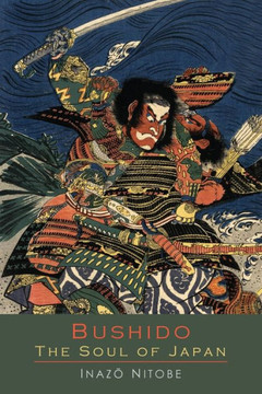 Bushido the Soul of Japan: An Exposition of Japanese Thought Bushido the Soul of Japan: An Exposition of Japanese Thought
