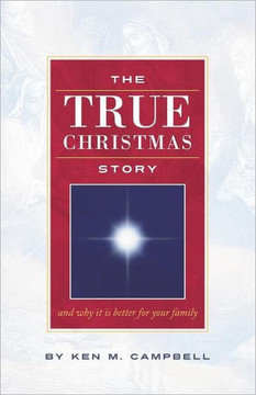 The True Christmas Story: And Why It Is Better For Your Family