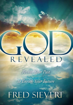God Revealed: Revisit Your Past to Enrich Your Future