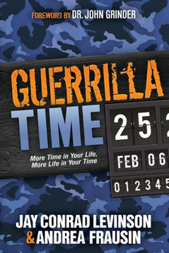 Guerrilla Time: More Time in Your Life, More Life in Your Time