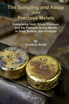 The Sampling and Assay of the Precious Metals The Sampling and Assay of the Precious Metals