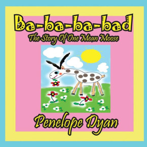 Ba-ba-ba-bad---The Story Of One Mean Moose - Large Print