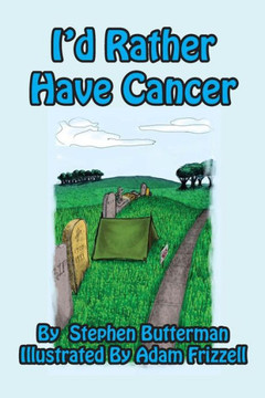 I'd Rather Have Cancer - Large Print