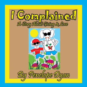 I complained -- A Story About Giving & Love - Large Print