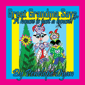 Great Grandma Says, ""A house is just a house!"" - Large Print