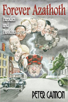 Forever Azathoth: Parodies and Pastiches Forever Azathoth: Parodies and Pastiches