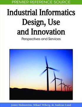 Industrial Informatics Design, Use and Innovation: Perspectives and Services