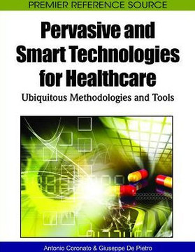 Pervasive and Smart Technologies for Healthcare: Ubiquitous Methodologies and Tools