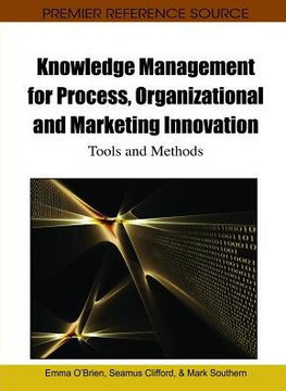 Knowledge Management for Process, Organizational and Marketing Innovation: Tools and Methods Knowledge Management for Process, Organizational and Marketing Innovation: Tools and Methods