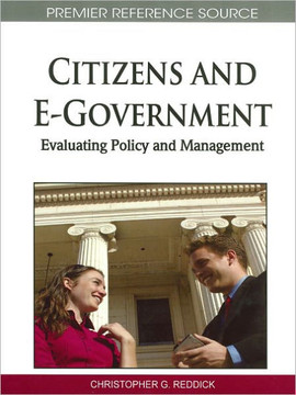 Citizens and E-Government: Evaluating Policy and Management Citizens and E-Government: Evaluating Policy and Management