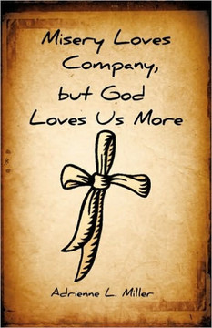 Misery Loves Company, but God Loves Us More