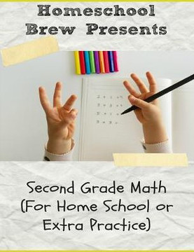 Second Grade Math: (For Homeschool Or Extra Practice)