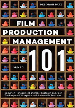Film Production Management 101: Production Management and Coordination in an Era of the Respectful Workplace and Sustainable Practices