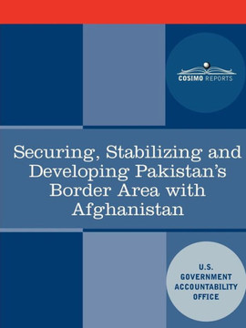 Securing, Stabilizing and Developing Pakistan's Border Area with Afghanistan
