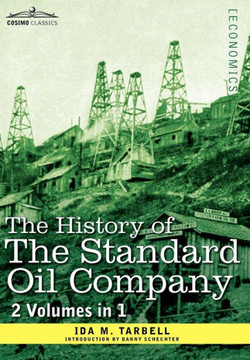The History of the Standard Oil Company ( 2 Volumes in 1) The History of the Standard Oil Company ( 2 Volumes in 1)