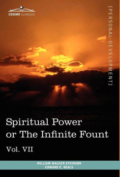Personal Power Books (in 12 Volumes), Vol. VII: Spiritual Power or the Infinite Fount