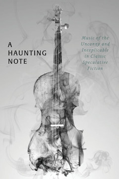 A Haunting Note: Music of the Uncanny and Inexplicable in Classic Speculative Fiction