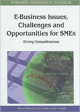 E-Business Issues, Challenges and Opportunities for SMEs: Driving Competitiveness