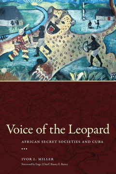Voice of the Leopard: African Secret Societies and Cuba Voice of the Leopard: African Secret Societies and Cuba