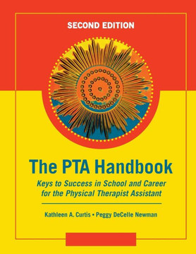 The PTA Handbook: Keys to Success in School and Career for the Physical Therapist Assistant