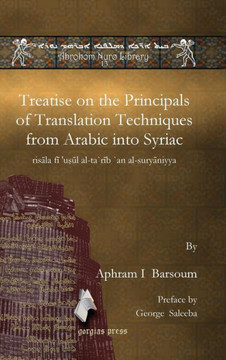 Treatise on the Principals of Translation Techniques from Arabic into Syriac Treatise on the Principals of Translation Techniques from Arabic into Syriac