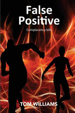 False Positive: Complacency Kills
