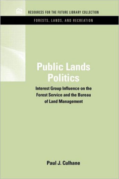 Public Lands Politics: Interest Group Influence on the Forest Service and the Bureau of Land Management