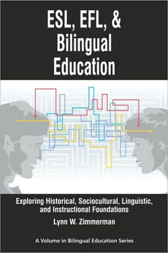 ESL, Efl and Bilingual Education: Exploring Historical, Sociocultural, Linguistic, and Instructional Foundations (PB)